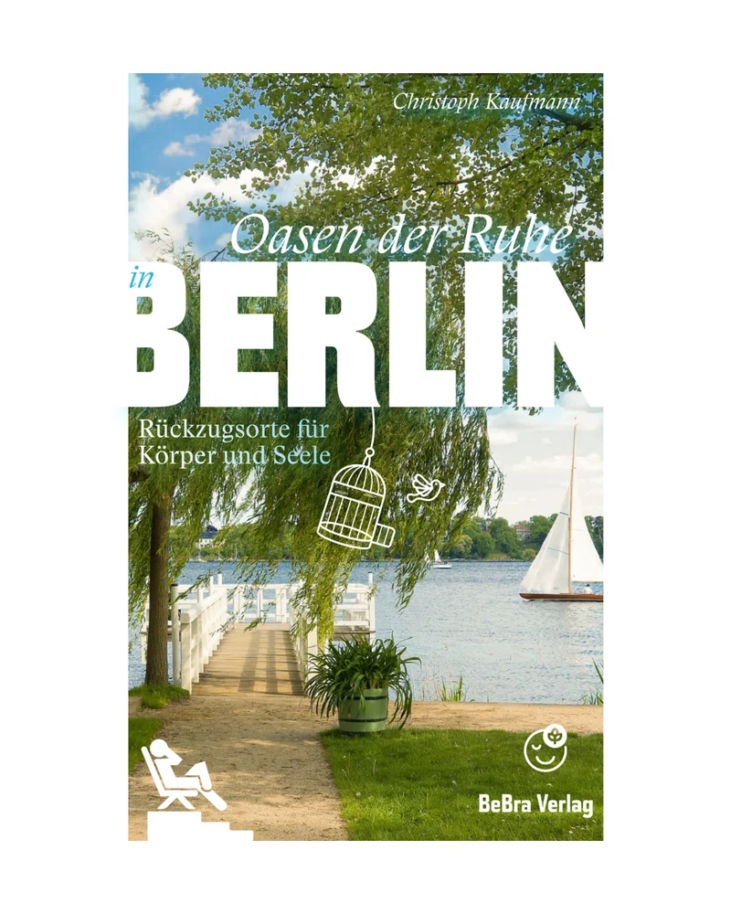 Oasen der Ruhe in Berlin | Rückzugsorte für Körper und Seele