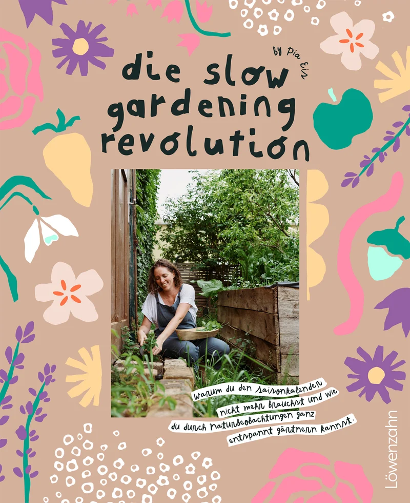 Pia Eis - Die Slow Gardening-Revolution