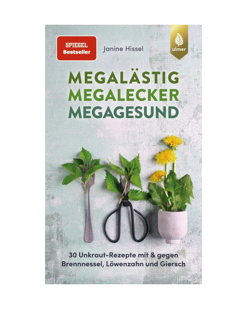 Megalästig - Megalecker - Megagesund | 30 Unkraut Rezepte
