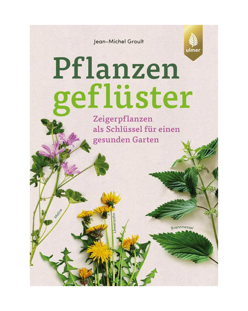 Pflanzengeflüster | Zeigerpflanzen als Schlüssel für einen gesunden Garten
