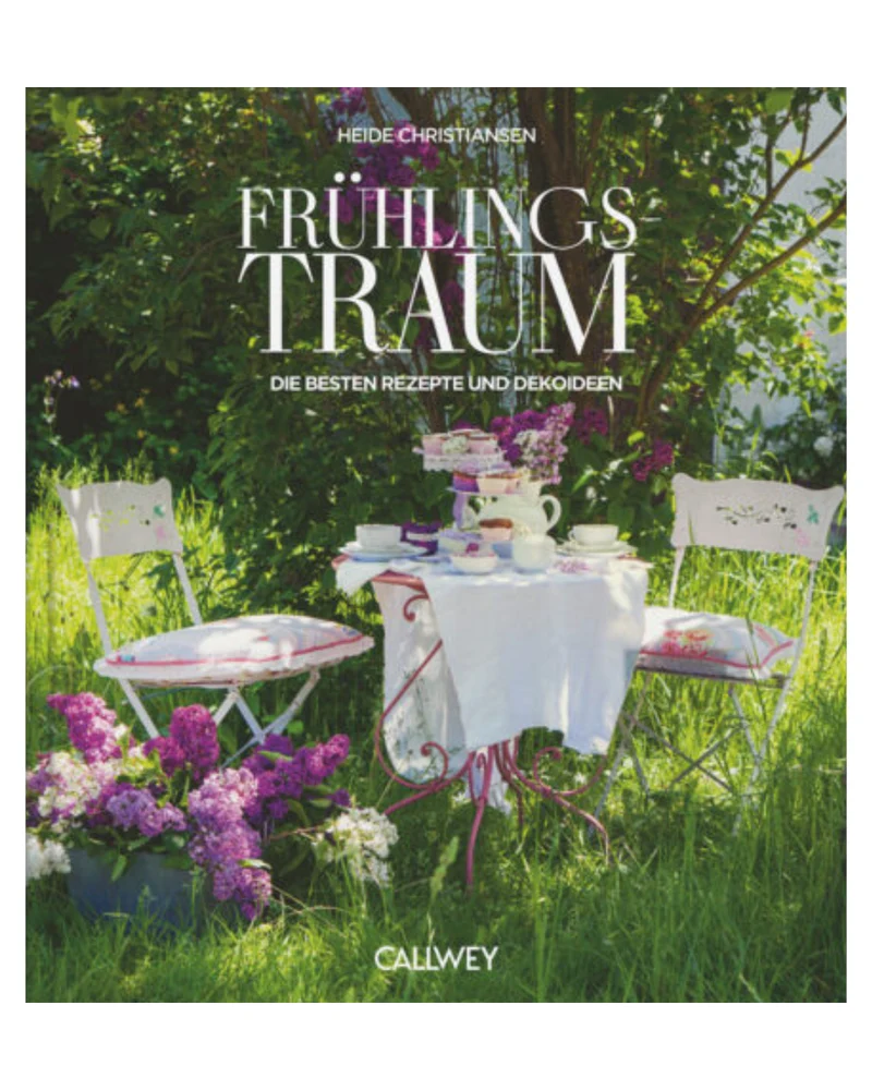 Frühlingstraum | Rezepte für Frühlingsgefühle und österliche Anlässe