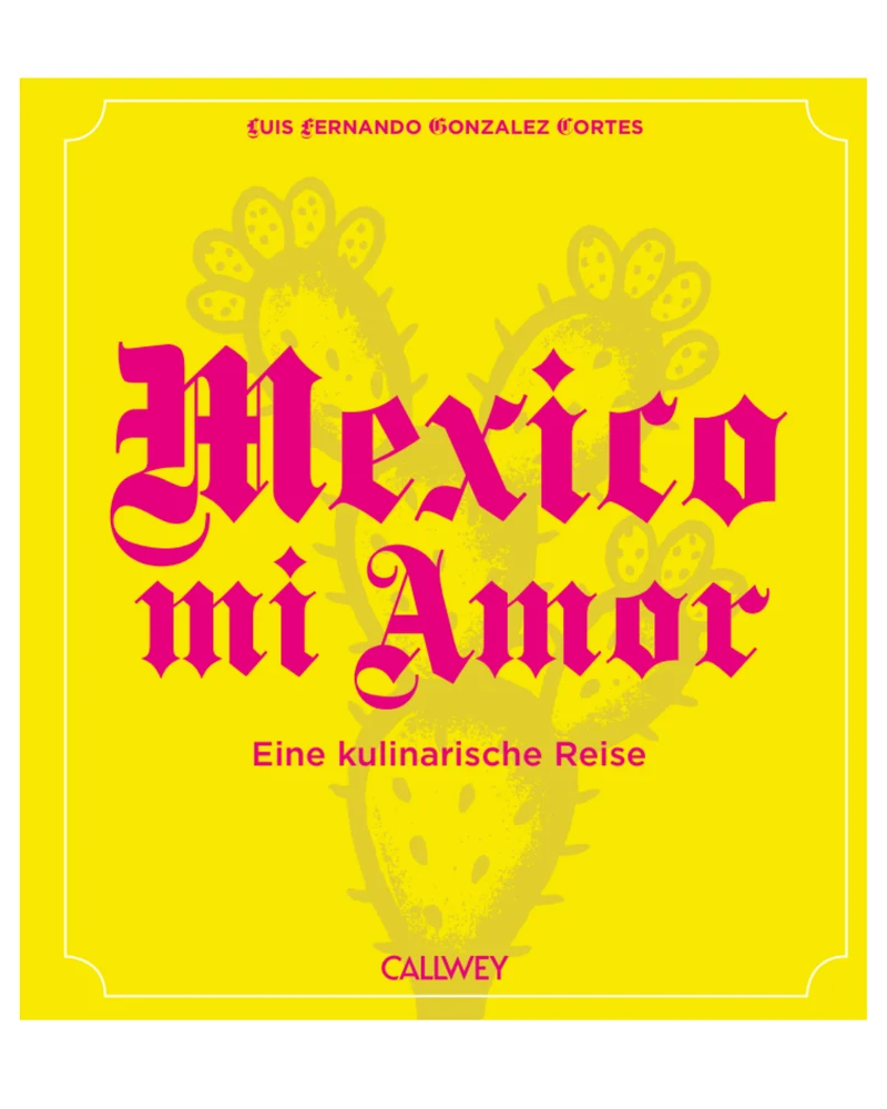 Mexico mi Amor | Mexikanische Küche Von Luis Fernando