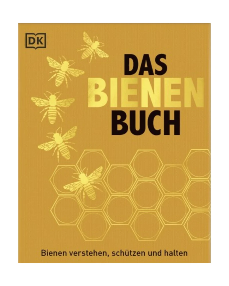 Das Bienen Buch | Bienen verstehen, schützen und halten