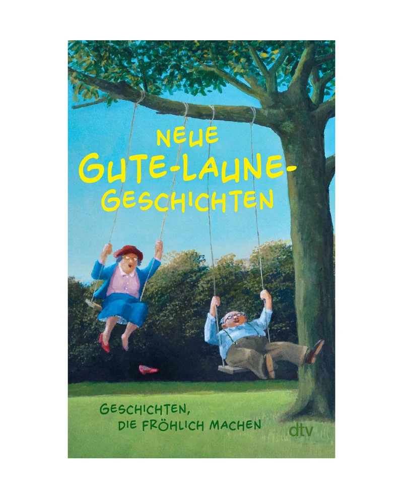 Neue Gute-Laune-Geschichten | 26 humorvolle und leichte Erzählungen