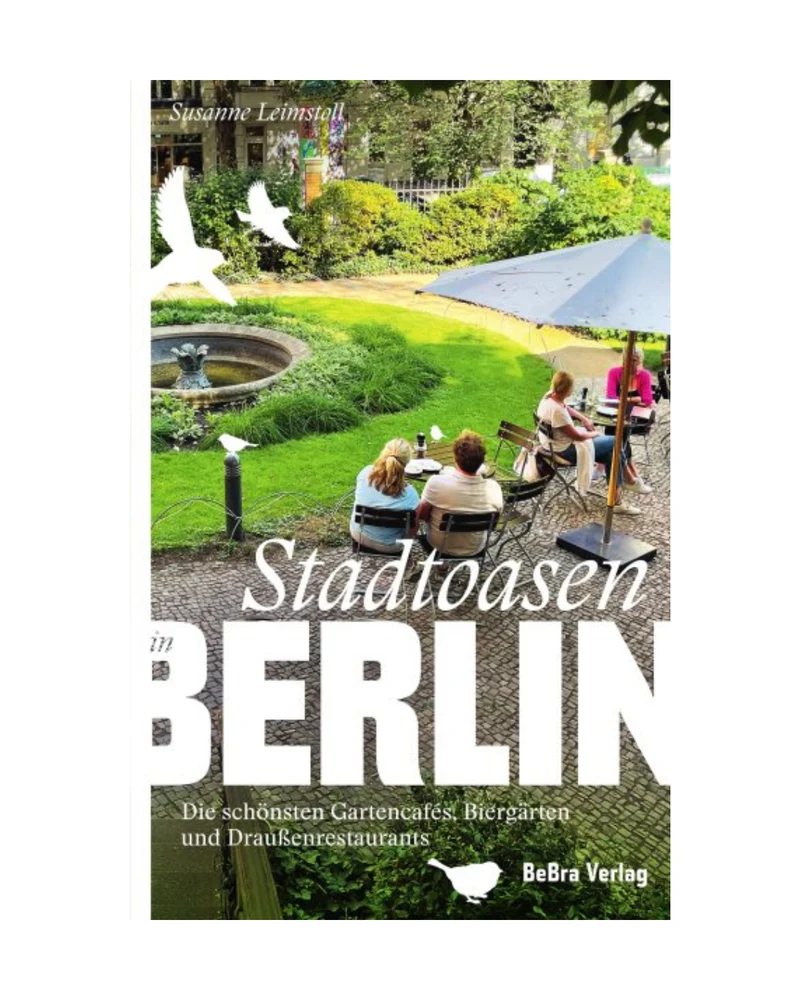 Stadtoasen in Berlin | Die schönsten Gartencafés, Biergärten und Draußenrestaurants