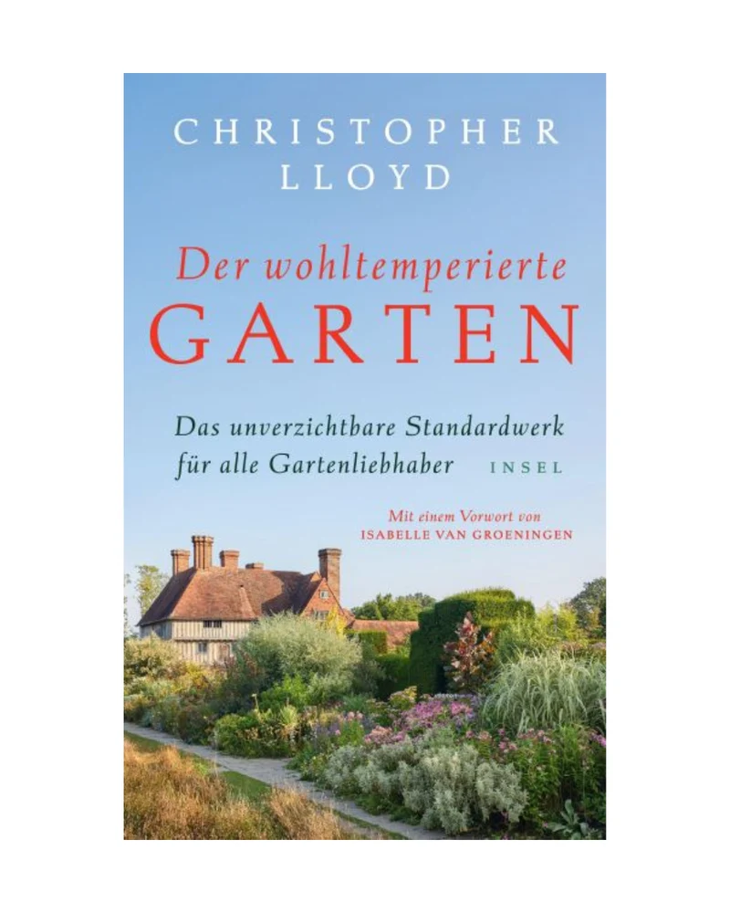 Der wohltemperierte Garten | Erfolge und Fehlschläge beim Gärtnern erzählt von Christopher Lloyd
