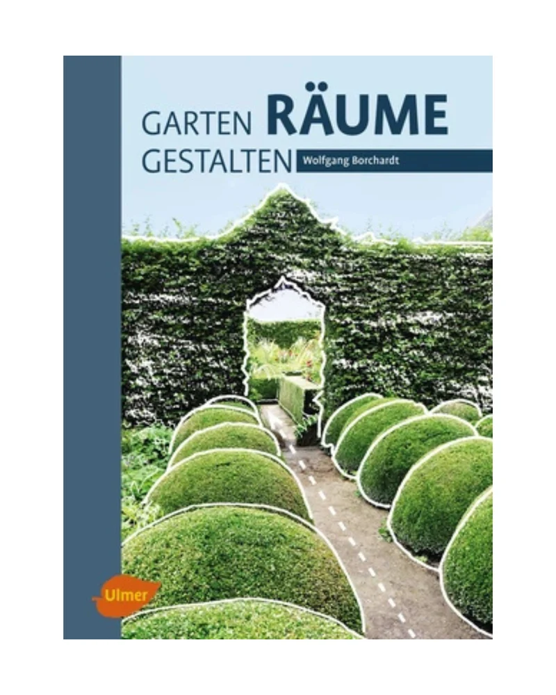 Garten - Räume - Gestalten | Mit Wolfgang Borchardt