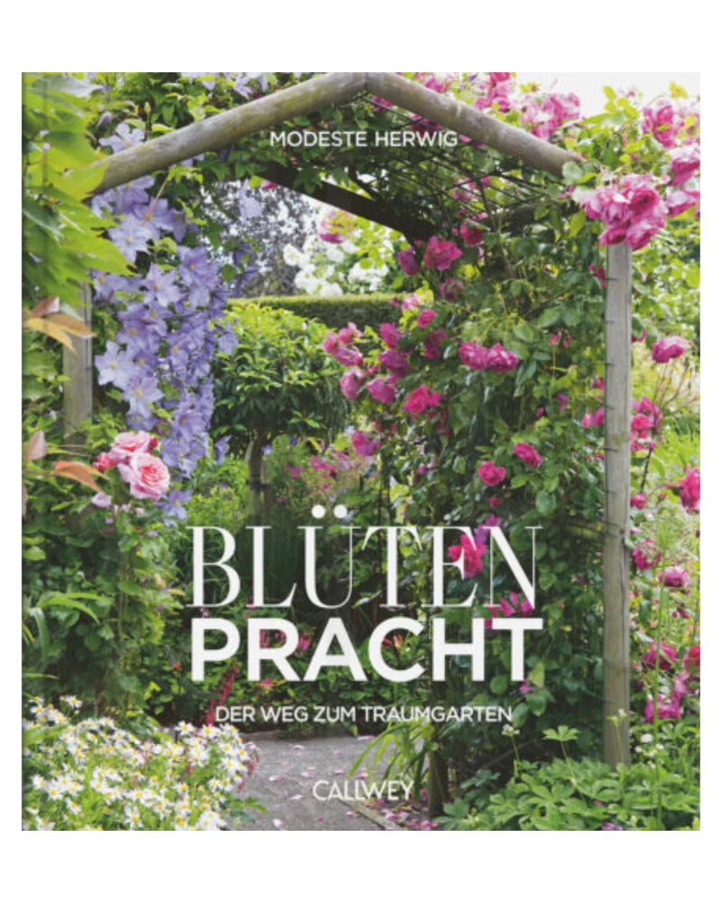 Blütenpracht | Der Weg zum Traumgarten von Modeste Herwig