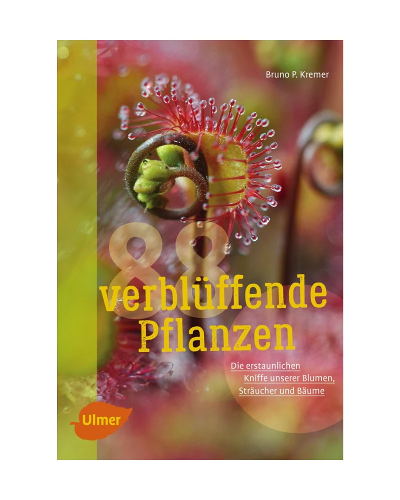 88 verblüffende Pflanzen | Die erstaunlichen Kniffe unserer Blumen