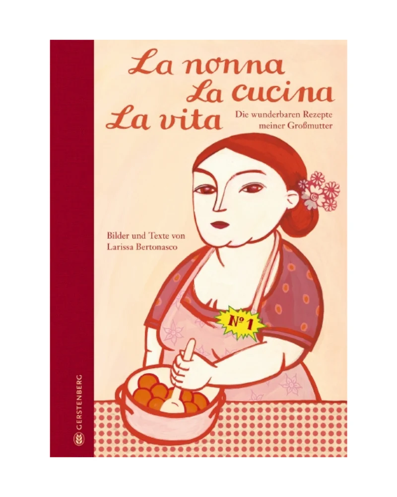La nonna La cucina La vita | Original italienische Familienrezepte