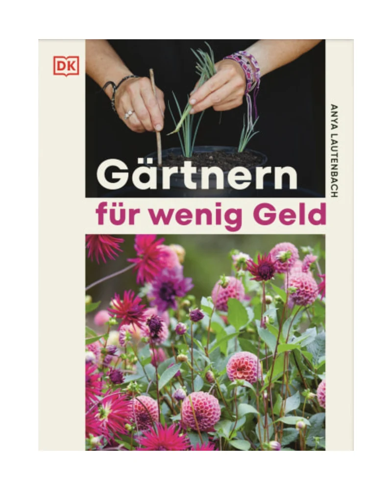 Gärtnern für wenig Geld | Ressourcenschonend zum grünen Paradies